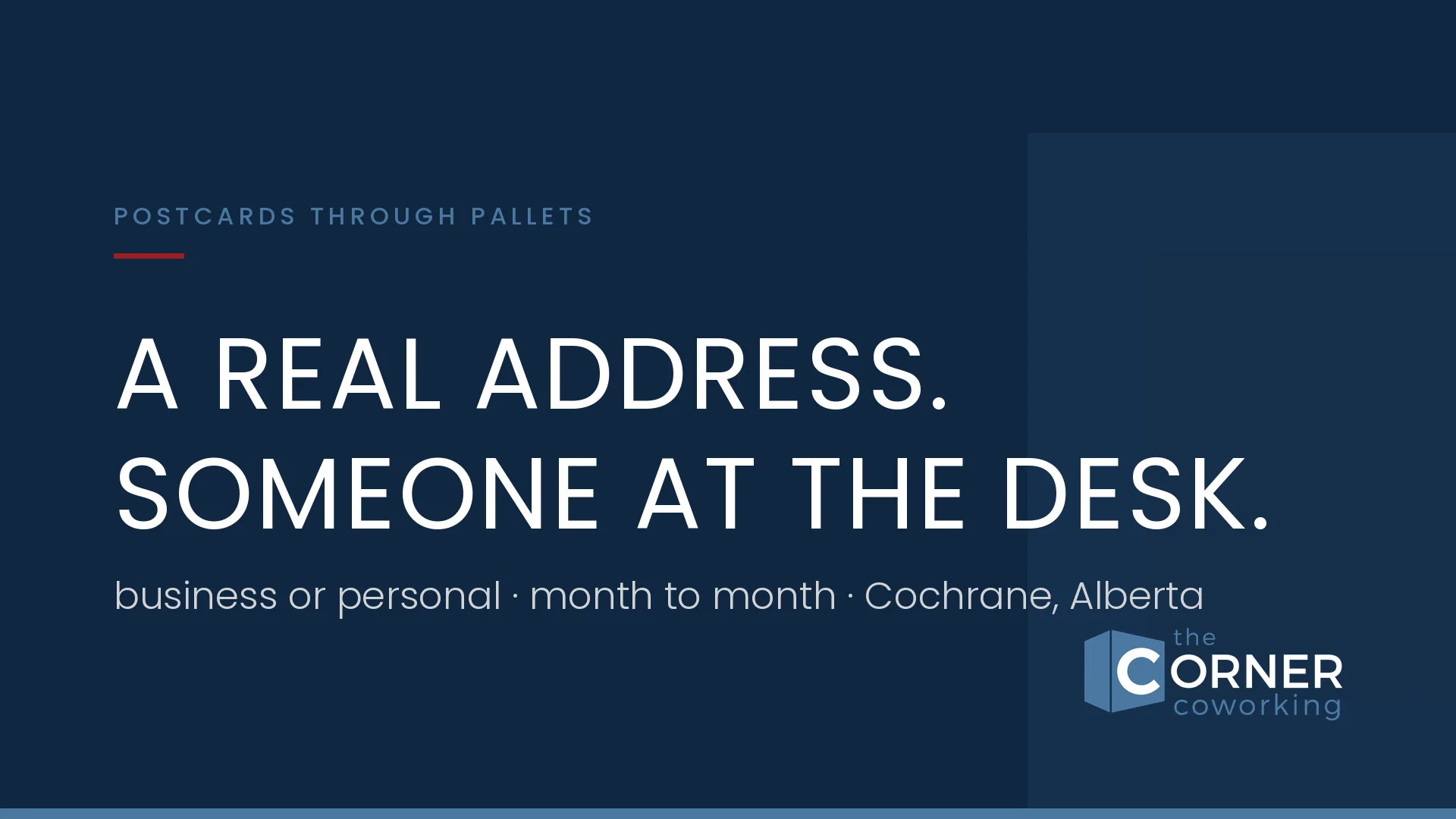 Navy title card reading "A real address. Someone at the desk." — postcards through pallets, business or personal, month to month, Cochrane, Alberta